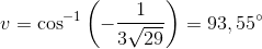 v=\cos^{-1}\left ( -\frac{1}{3\sqrt{29}} \right )=93,55^{\circ}