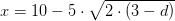 x=10-5\cdot \sqrt{2\cdot \left (3- d \right )}