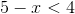 5-x< 4