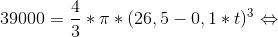 39000=\frac{4}{3}*\pi*(26,5-0,1*t)^{3}\Leftrightarrow