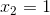 x_{2}=1