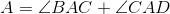 A=\angle BAC+\angle CAD