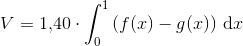 V=1{,}40\cdot \int_{0}^{1}\left ( f(x)-g(x) \right )\, \textup{d}x