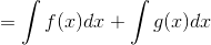 =\int f(x)dx+\int g(x)dx