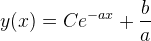 y(x)=Ce^{-ax}+\frac{b}{a}