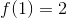 f(1)=2