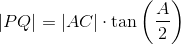 \left | PQ \right |=\left | AC \right |\cdot \tan\left ( \frac{A}{2} \right )