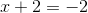 x+2=-2
