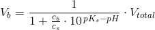V_b=\frac{1}{1+\frac{c_b}{c_s}\cdot 10^{\, pK_s-pH}}\cdot V_{total}