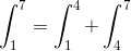\int_{1}^{7}=\int_{1}^{4}+\int_{4}^{7}