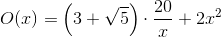 O(x)=\left ( 3+\sqrt{5} \right )\cdot \frac{20}{x}+2x^2