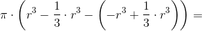 \pi \cdot \left (r^3-\frac{1}{3}\cdot r^3-\left (-r^3+\frac{1}{3}\cdot r ^3 \right ) \right )=