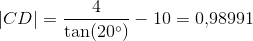 \left | CD \right |=\frac{4}{\tan(20^{\circ})}-10=0{,}98991