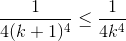 \frac{1}{4(k+1)^4} \leq \frac{1}{4k^4}