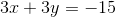 3x+3y=-15