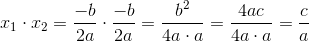 x_1\cdot x_2=\frac{-b}{2a}\cdot \frac{-b}{2a}=\frac{b^2}{4a\cdot a}=\frac{4ac}{4a\cdot a}=\frac{c}{a}