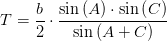 T=\frac{b}{2}\cdot \frac{\sin\left (A\right )\cdot \sin\left (C\right )}{\sin\left (A+C\right )}