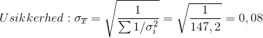 Usikkerhed:\sigma_{\overline{x}} =\sqrt{\frac{1}{\sum 1/\sigma_{i}^{2}}}=\sqrt{\frac{1}{147,2}}=0,08