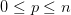 0\leq p\leq n