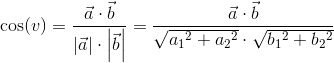 \cos(v)=\frac{\vec{a}\cdot \vec{b}}{\left |\vec{a} \right |\cdot \left |\vec{b} \right |}=\frac{\vec{a}\cdot \vec{b}}{\sqrt{a{_{1}}^{2}+a{_{2}}^{2}}\cdot \sqrt{b{_{1}}^{2}+b{_{2}}^{2}}}