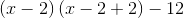 \left (x-2 \right )\left (x-2+2 )-12