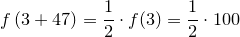\small \small \small f\left ( 3+47}\right)=\frac{1}{2}\cdot f(3)=\frac{1}{2}\cdot 100
