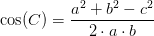 \cos(C)=\frac{a^2+b^2-c^2}{2\cdot a\cdot b}