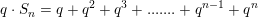\small q\cdot S_n=q+q^2+q^3+ ....... +q^{n-1}+ q^{n}