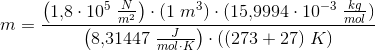 m=\frac{\left (1{,}8\cdot 10^5\; \frac{N}{m^2} \right )\cdot (1\; m^3)\cdot (15{,}9994\cdot 10^{-3}\; \frac{kg}{mol})}{\left (8{,}31447\; \frac{J}{mol\cdot K} \right )\cdot ((273+27)\; K)}