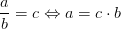 \frac{a}{b}=c\Leftrightarrow a=c\cdot b