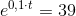 e^{0,1\cdot t}=39