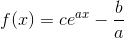 f(x)=ce^{ax}-\frac{b}{a}