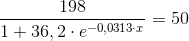 \frac{198}{1+36,2\cdot e^{-0,0313\cdot x}}=50