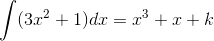 \int (3x^2+1)dx=x^3+x+k
