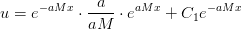 u=e^{-aMx}\cdot \frac{a}{aM}\cdot e^{aMx}+ C_1e^{-aMx}