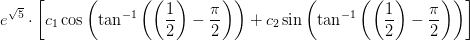 e^{\sqrt{5}}\cdot \left[c_1\cos\left(\tan^{-1}\left ( \left ( \frac{1}{2}\right)-\frac{\pi }{2} \right )\right)+ c_2\sin\left(\tan^{-1}\left ( \left ( \frac{1}{2}\right)-\frac{\pi }{2} \right)\right) \right]