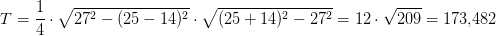 T=\frac{1}{4}\cdot \sqrt{27^2-(25-14)^2}\cdot \sqrt{(25+14)^2-27^2}=12\cdot \sqrt{209}=173{,}482