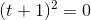 (t+1)^2=0
