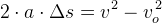 2\cdot a\cdot \Delta s=v^2-v_o^\, 2
