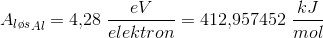 {A_{l\o s}}_{Al}=4{,}28 \; \frac{eV}{elektron}=412{,}957452\; \frac{kJ}{mol}