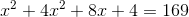 x^2+4x^2+8x+4=169