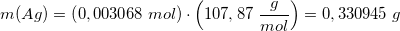 \small \small m(Ag)=\left ( 0,003068\; mol \right )\cdot \left ( 107,87\; \frac{g}{mol} \right )=0,330945\; g