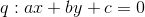 q: ax+by+c=0