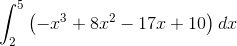 \int_2^5{\left(-x^3+8x^2-17x+10 \right )dx}