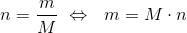 n=\frac{m}{M}~\Leftrightarrow~~m = M\cdot n