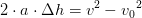 2\cdot a\cdot \Delta h=v^2-{v_0}^2