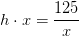 h\cdot x=\frac{125}{x}