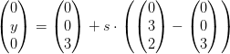 \begin{pmatrix}0\\y \\ 0\end{pmatrix}=\begin{pmatrix} 0\\0 \\ 3\end{pmatrix}+s\cdot \left (\begin{pmatrix} 0\\3 \\ 2\end{pmatrix} -\begin{pmatrix} 0\\0 \\ 3\end{pmatrix} \right )
