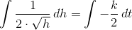 \int \frac{1}{2\cdot \sqrt{h}}\setup{\, d}h=\int -\frac{k}{2}\setup{\, d}t