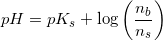 \small pH=pK_s+\log\left ( \frac{n_b}{n_s} \right )